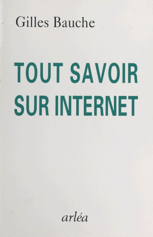 Couverture ebook de Tout savoir sur Internet, de Bauche Gilles
