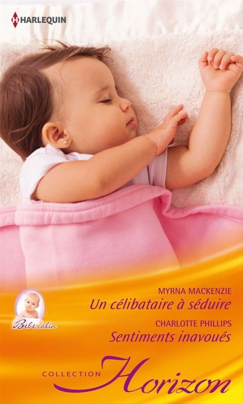 ebook cover of Un célibataire à séduire - Sentiments inavoués, by Myrna Mackenzie, Charlotte Phillips