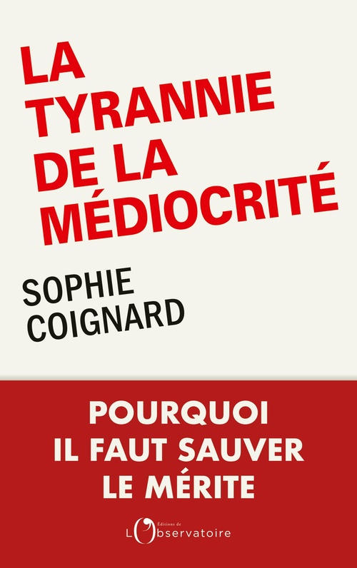 Couverture ebook de La tyrannie de la médiocrité : Pourquoi il faut sauver le mérite, de Sophie Coignard