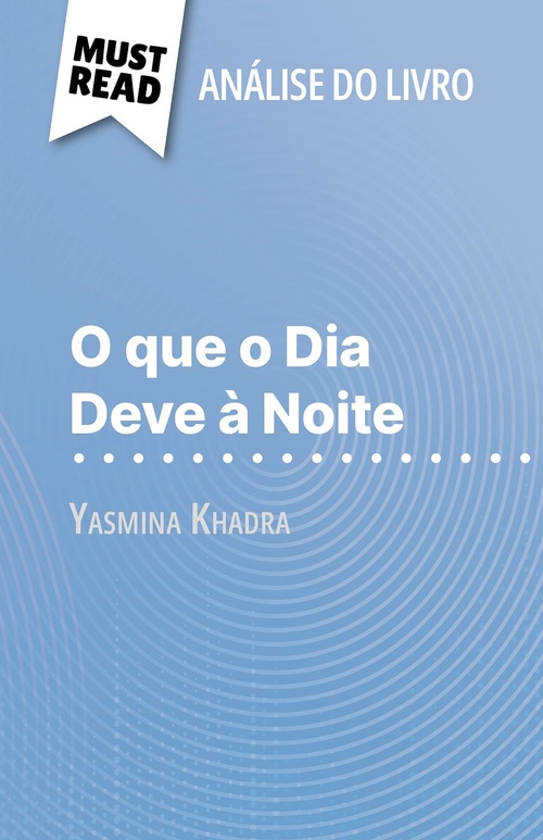 Couverture ebook de O que o Dia Deve à Noite de Yasmina Khadra (Análise do livro), de Ludivine Auneau, Alva Silva