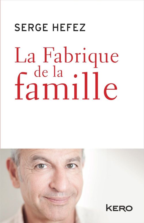 Couverture ebook de La fabrique de la famille, de Serge Hefez, Valérie Péronnet
