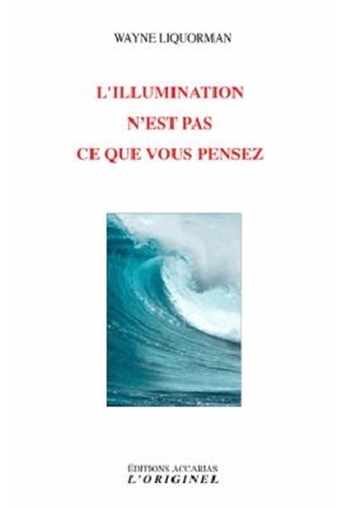 Couverture ebook de L'ILLUMINATION N'EST PAS CE QUE VOUS PENSEZ, de Liquorman Wayne