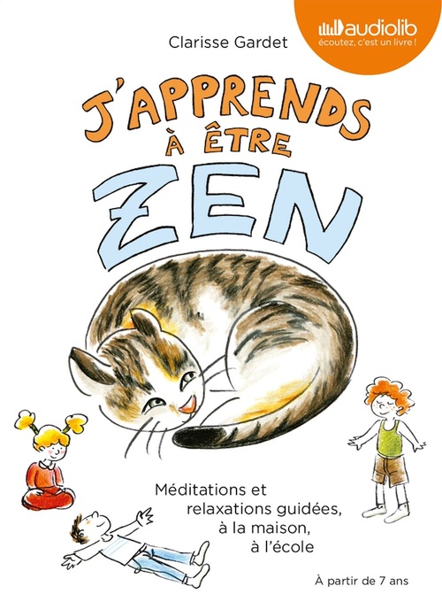 Couverture audiobook de J'apprends à être zen - Méditations et relaxations guidées, à la maison, à l'école, de Clarisse Gardet