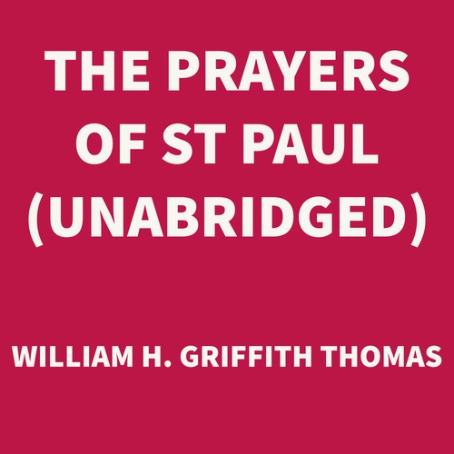 Couverture audiobook de The Prayers of St Paul (UNABRIDGED), de William H. Griffith Thomas