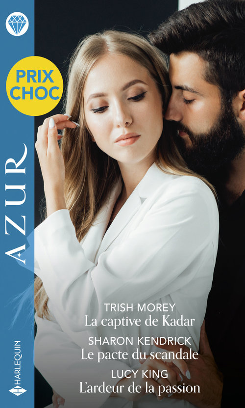 ebook cover of La captive de Kadar - Le pacte du scandale - L'ardeur de la passion, by Sharon Kendrick, Lucy King, Trish Morey
