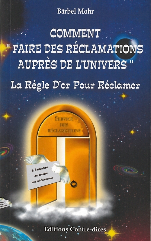 Couverture ebook de Comment faire des réclamations auprès de l'univers - La règle d'or pour réclamer, de Bärbel Mohr