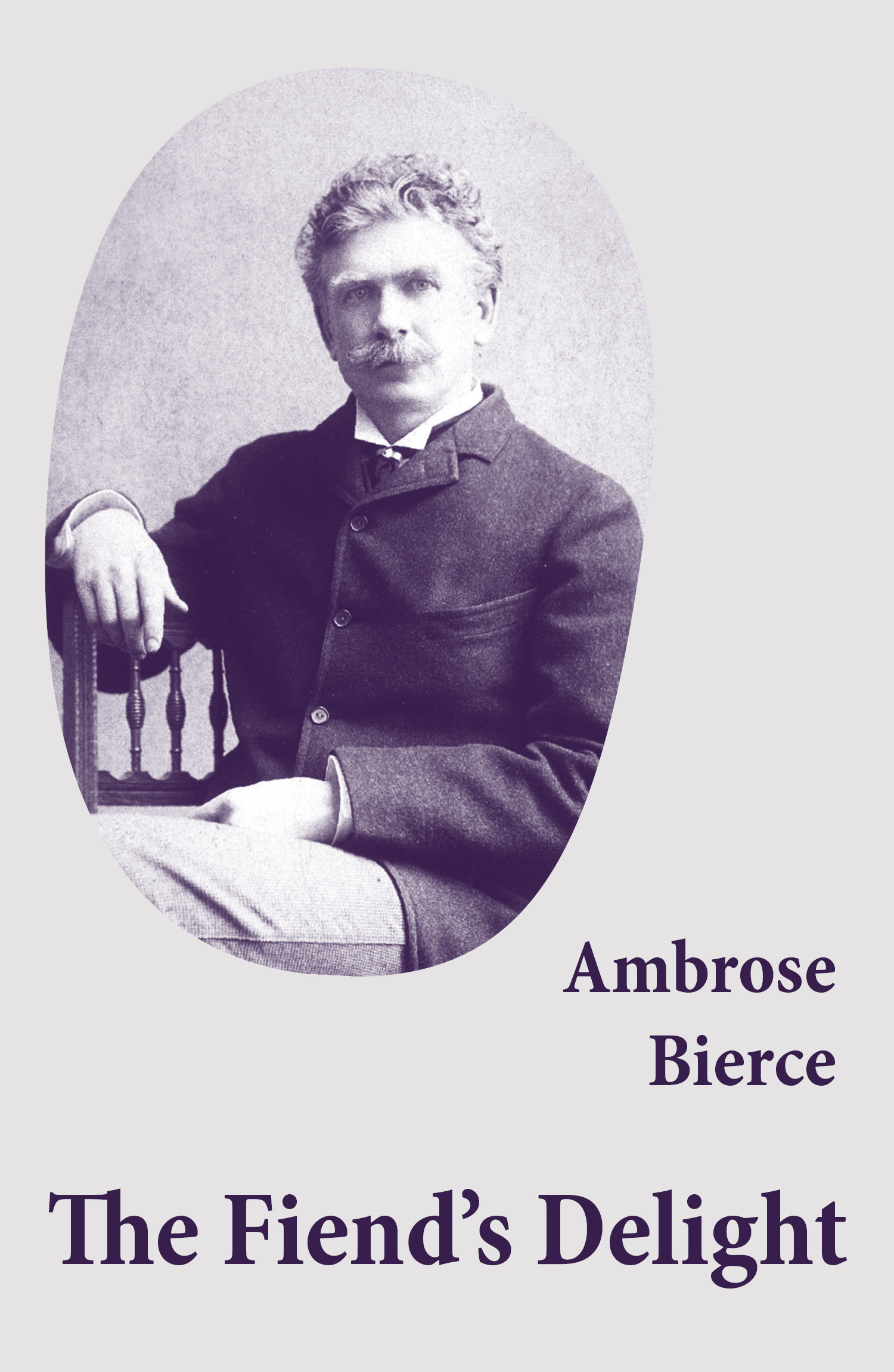 Couverture ebook de The Fiend´s Delight (novella + short stories + poetry), de Ambrose Bierce