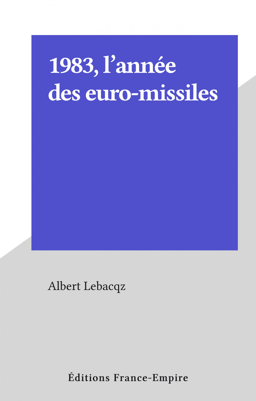 Couverture ebook de 1983, l'année des euro-missiles, de Albert Lebacqz