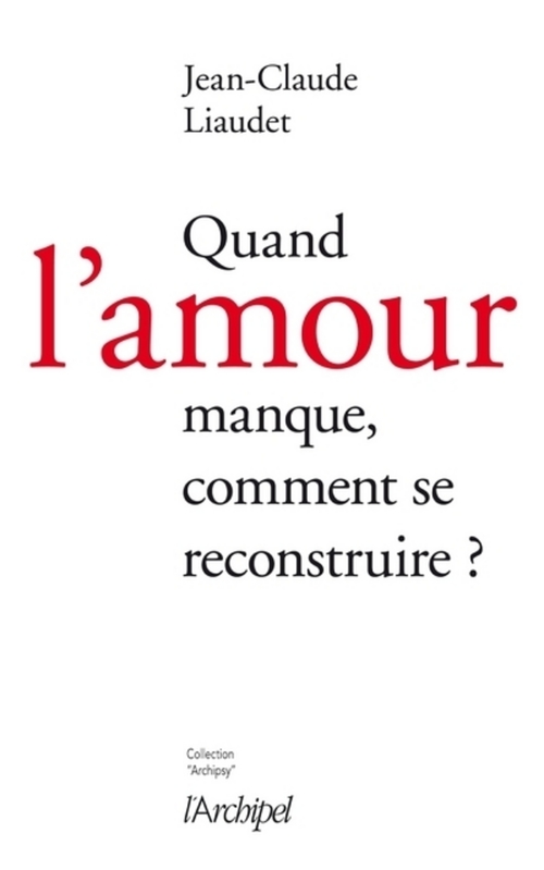 ebook cover of Quand l'amour manque, comment se reconstruire ?, by Jean-claude Liaudet