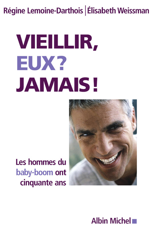 Couverture ebook de Vieillir, eux ? jamais !, de Regine Lemoine-Darthois, Elisabeth Weissman