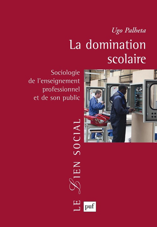 ebook cover of La domination scolaire : Sociologie de l'enseignement professionnel et de son public, by Ugo Palheta