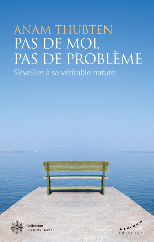 ebook cover of Pas de moi, pas de problème - S'éveiller à sa véritable nature, by Anam Thubten