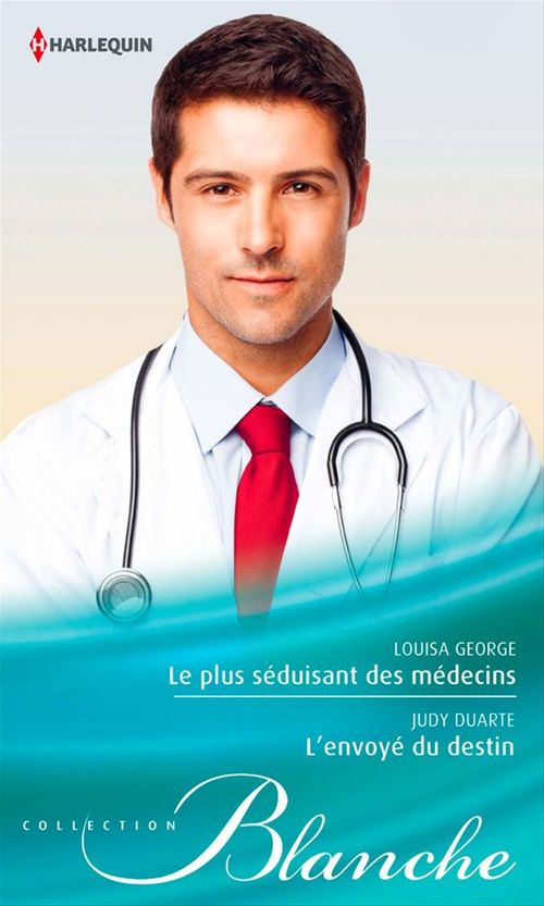 ebook cover of Le plus séduisant des médecins - L'envoyé du destin, by Judy Duarte, Louisa George