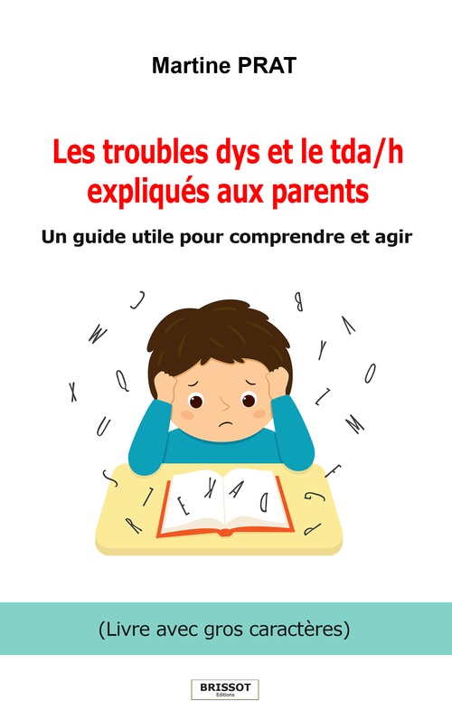 ebook cover of Les troubles dys et le tda/h expliqués aux parents (Livre en GROS CARACTERES), by Martine Prat