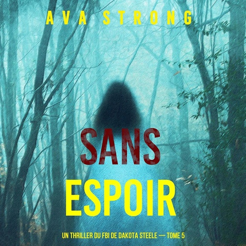 Couverture audiobook de Sans espoir (Un thriller du FBI de Dakota Steele - tome 5), de Ava Strong