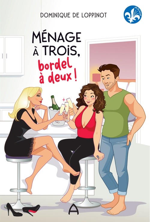 ebook cover of Ménage à trois, bordel à deux!, by Dominique de Loppinot