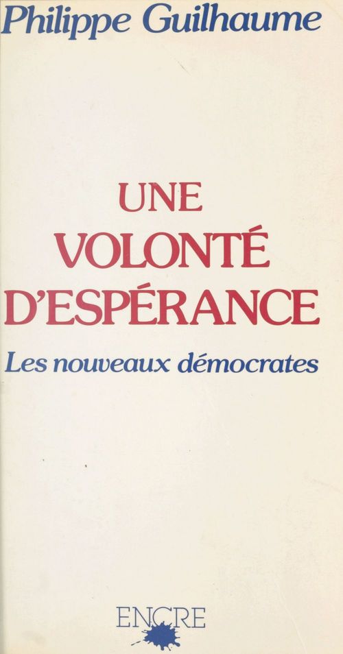 ebook cover of Une volonté d'espérance : les nouveaux démocrates, by Philippe Guilhaume