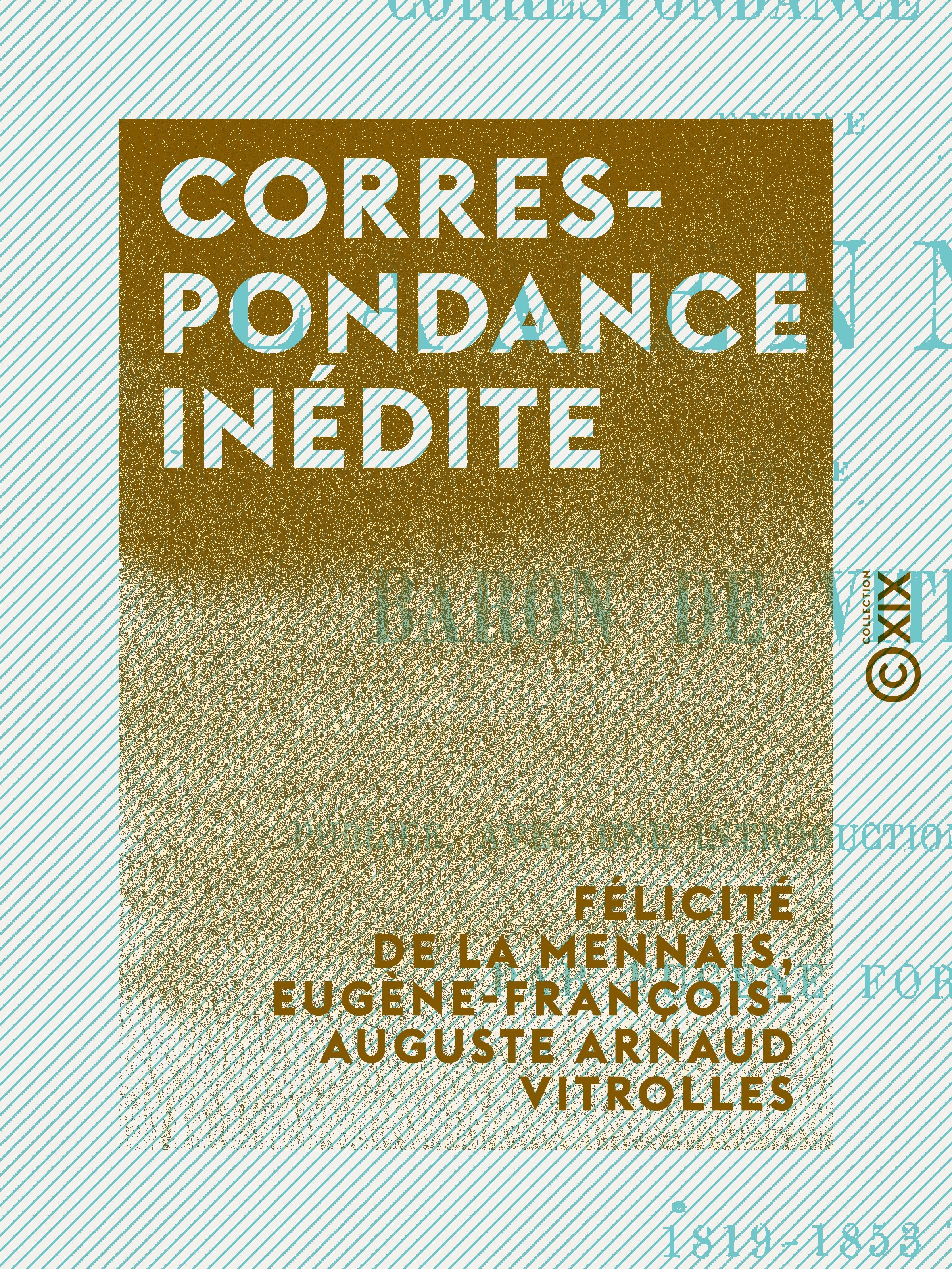 Couverture ebook de Correspondance inédite, de Eugene-Francois-Auguste Arnaud Vitrolles, Felicite De La Mennais