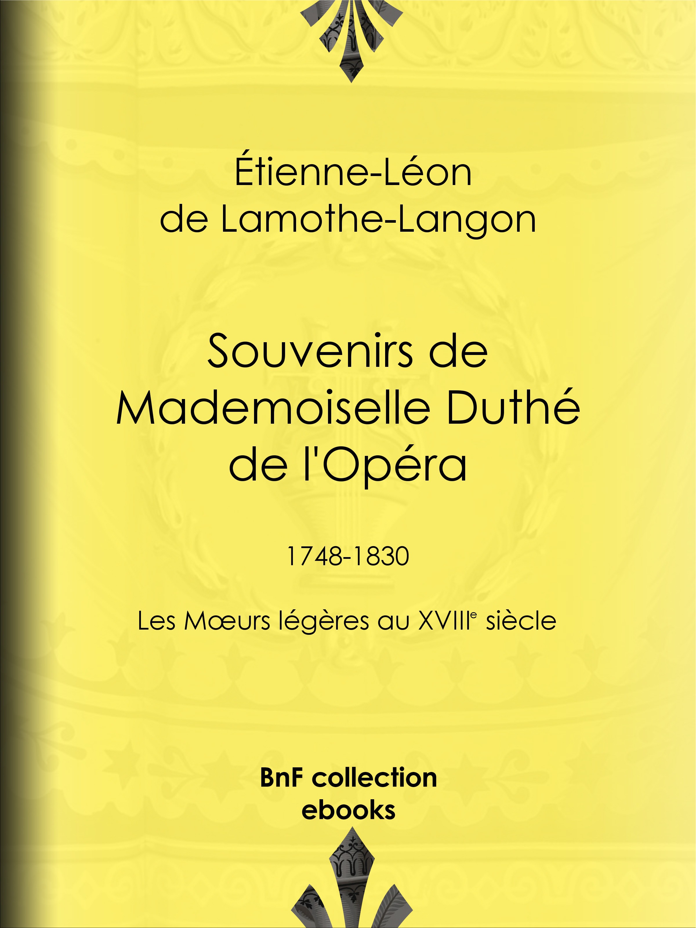Couverture ebook de Souvenirs de Mademoiselle Duthé de l'Opéra, de Etienne-Leon De Lamothe-Langon, Paul Ginisty