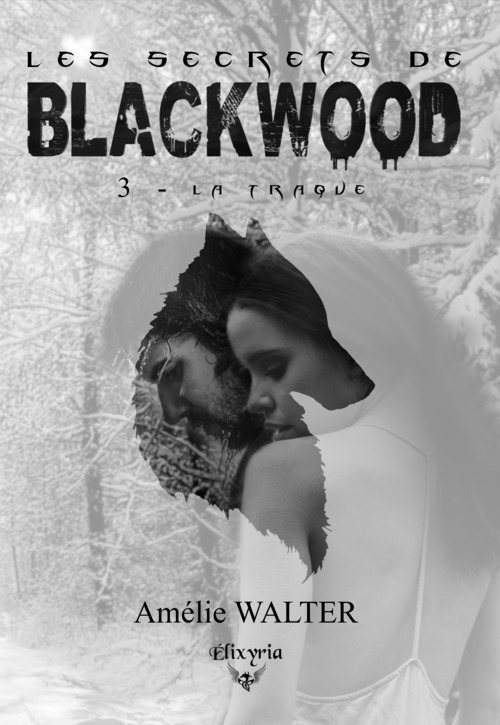Couverture ebook de Les secrets de Blackwood - 3 - La traque, de Amelie Walter