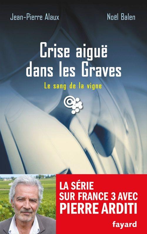 Couverture ebook de Crise aiguë dans les Graves, de Noël Balen, Jean-Pierre Alaux