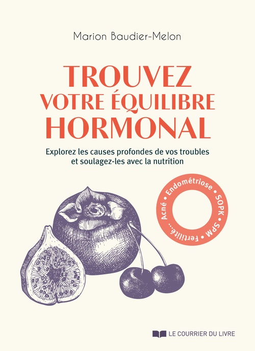 Couverture ebook de Trouvez votre équilibre hormonal - Explorez les causes profondes de vos troubles et soulagez-les ave, de Marion Baudier-Melon