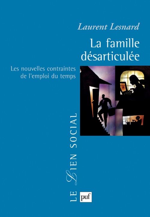 Couverture ebook de La famille désarticulée : Les nouvelles contraintes de l'emploi du temps, de Laurent Lesnard