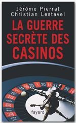 Couverture ebook de La guerre secrète des casinos, de Christian Lestavel, Jérôme Pierrat