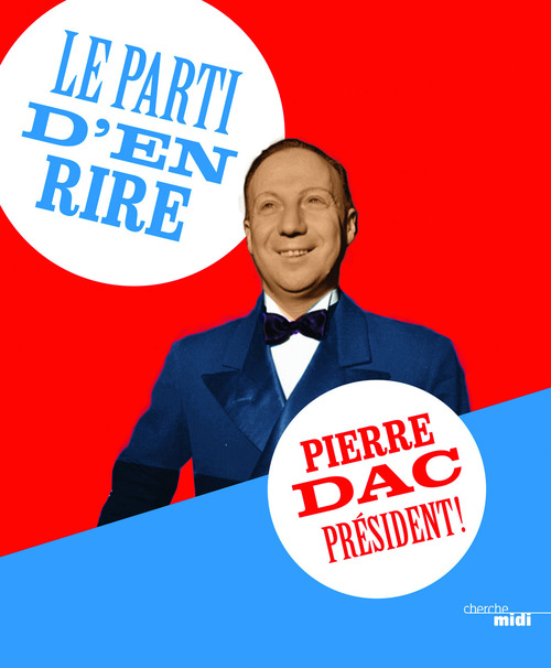 Couverture ebook de Le parti d'en rire : Pierre Dac président !, de Pierre Dac