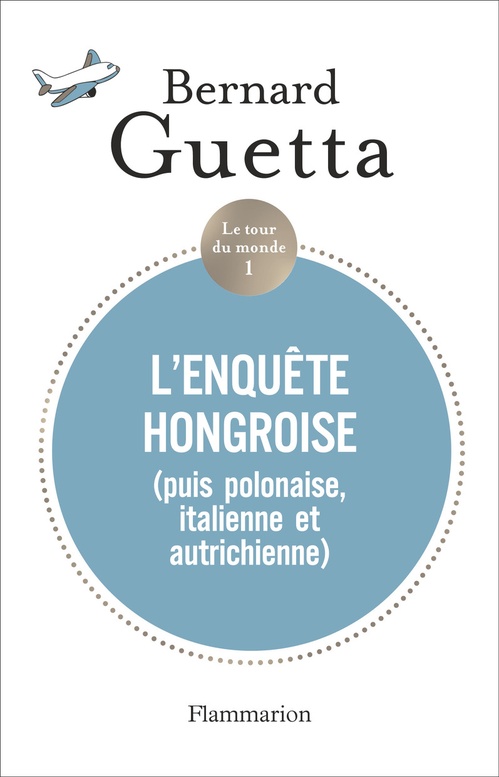 Couverture ebook de Le tour du monde (Tome 1) - L'enquête hongroise, de Bernard Guetta