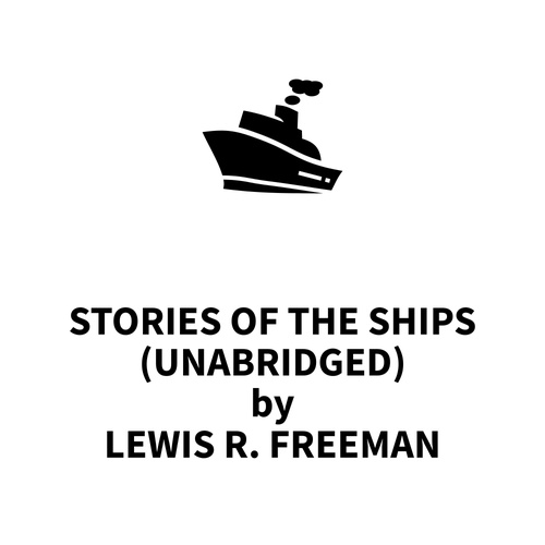 Couverture audiobook de Stories of the Ships (UNABRIDGED), de Lewis R. Freeman