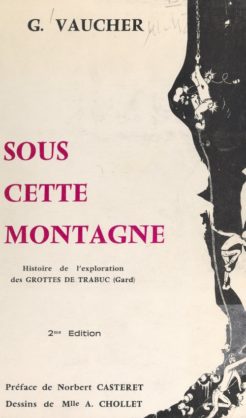Couverture ebook de Sous cette montagne, histoire de l'exploration des grottes de Trabuc, Gard, de Georges Vaucher