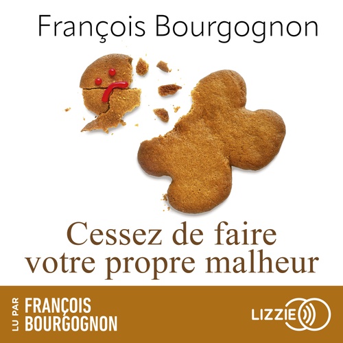 Couverture audiobook de Cessez de faire votre propre malheur, de François Bourgognon