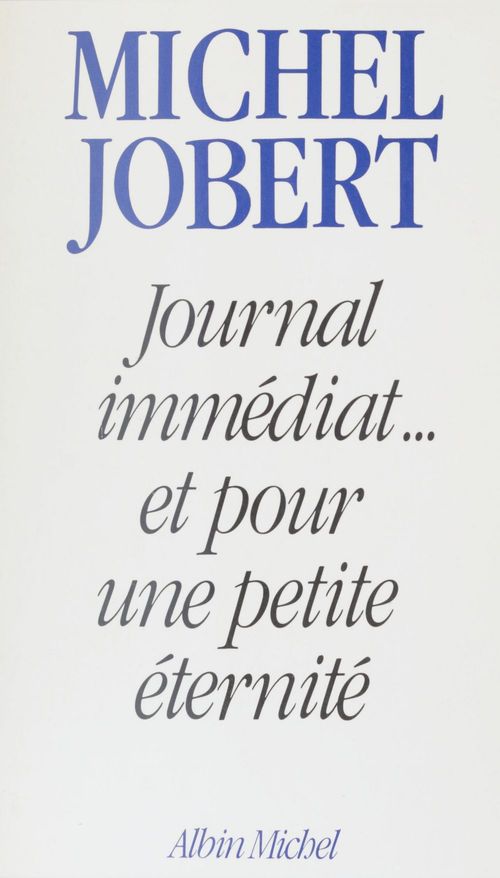 Couverture ebook de Journal immédiat... et pour une petite éternité, de Michel Jobert