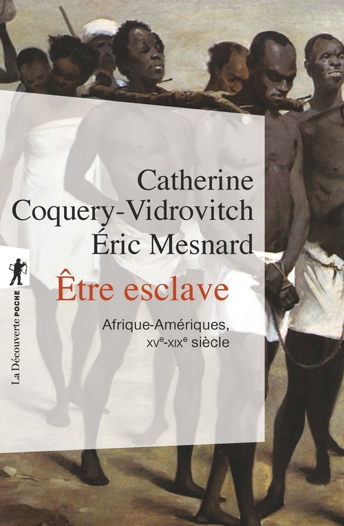 Couverture ebook de Être esclave - Afrique-Amériques, XVe-XIXe siècle, de Catherine Coquery-Vidrovitch, Éric Mesnard