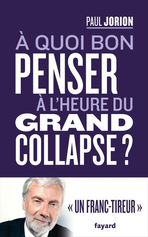 Couverture ebook de A quoi bon penser à l'heure du grand collapse ?, de Paul Jorion