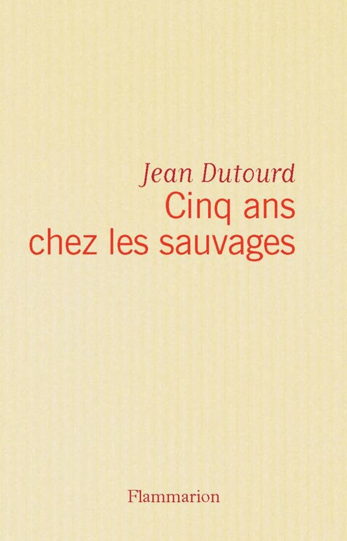 ebook cover of Cinq ans chez les sauvages, by Jean Dutourd