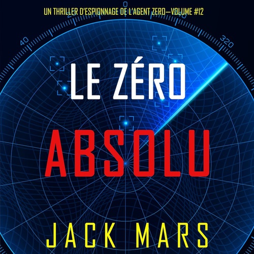 Couverture audiobook de Le Zéro Absolu (Un Thriller d'Espionnage de l'Agent Zéro-Volume #12), de Jack Mars