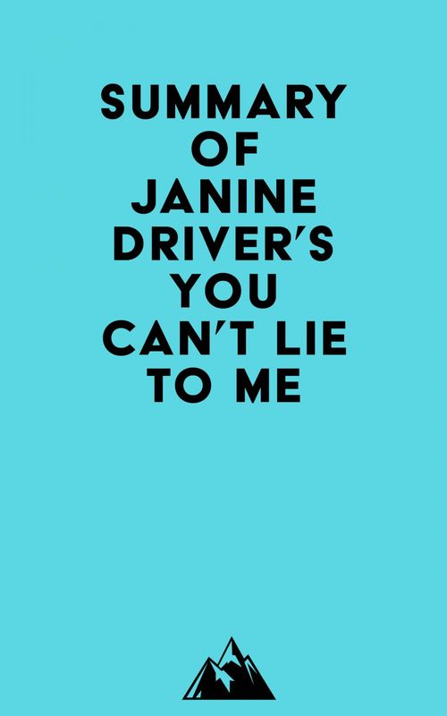 Couverture ebook de Summary of Janine Driver's You Can't Lie to Me, de Everest Media