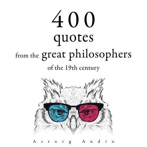 audiobook cover of 400 Quotations from the Great Philosophers of the 19th Century, by Arthur Schopenhauer, Friedrich Nietzsche, Ralph Waldo Emerson, Soren Kierkegaard