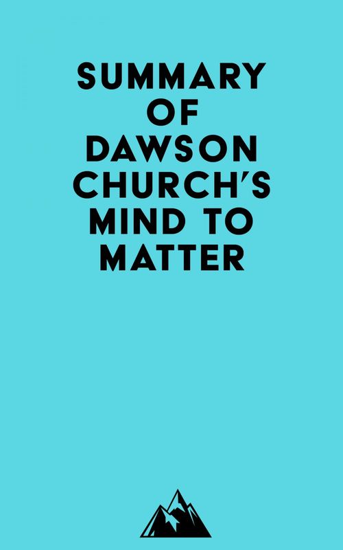 ebook cover of Summary of Dawson Church's Mind to Matter, by Everest Media