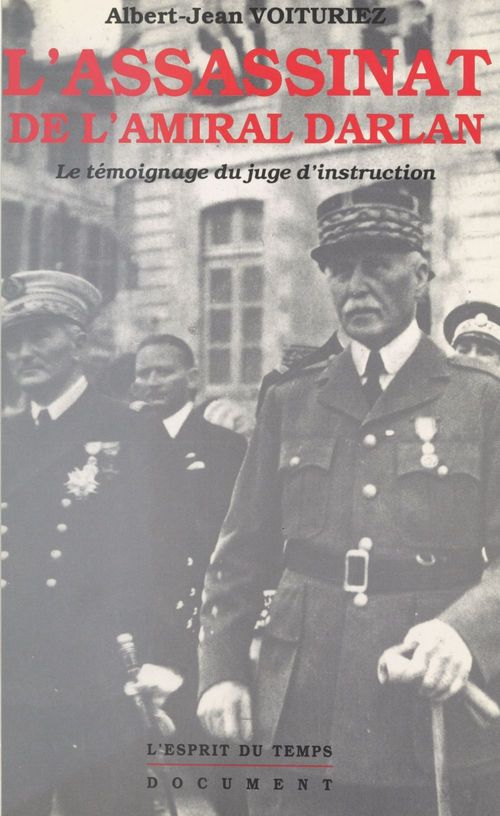 Couverture ebook de L'assassinat de l'amiral Darlan : le témoignage du juge d'instruction, de Voituriez A-J.