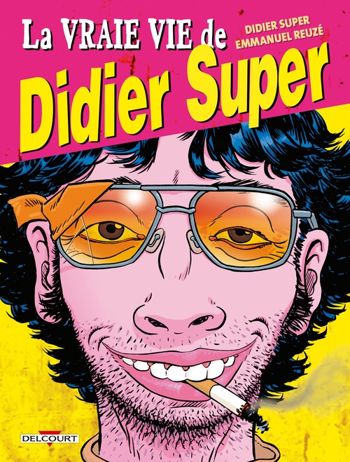 Couverture ebook de La Vraie vie de Didier Super, de Emmanuel Reuzé, Didier Super