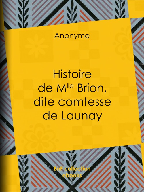 ebook cover of Histoire de Mlle Brion, dite comtesse de Launay, by Anonyme, Guillaume Apollinaire