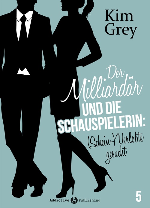 ebook cover of Der Milliardär und die Schauspielerin: (Schein-)Verlobte gesucht, 5, by Kim Grey