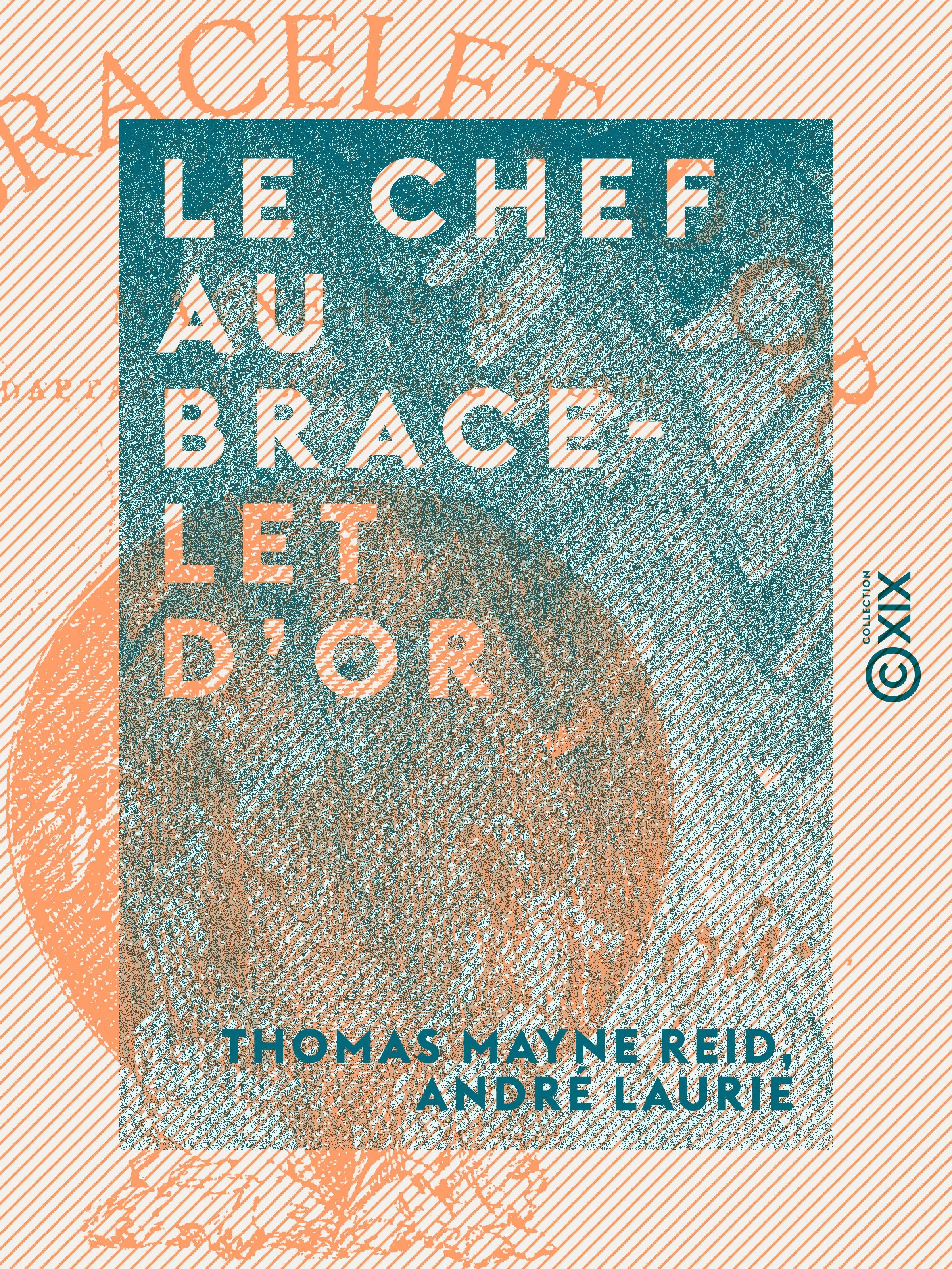 Couverture ebook de Le Chef au bracelet d'or, de Andre Laurie, Thomas Mayne Reid