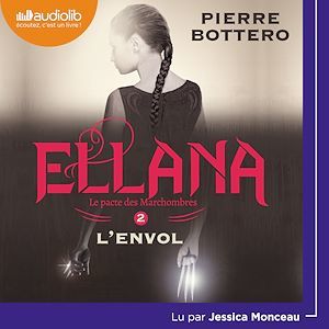 Couverture audiobook de Ellana - Le Pacte des Marchombres, tome 2 - L'Envol, de Pierre Bottero