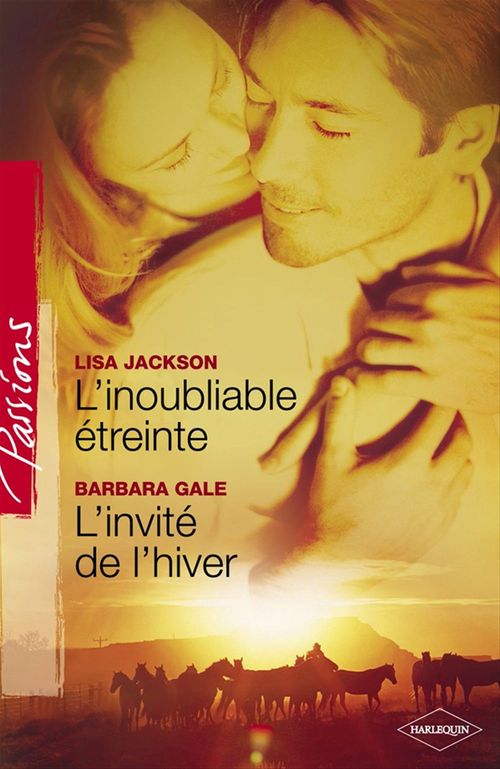 Couverture ebook de L'inoubliable étreinte - L'invité de l'hiver (Harlequin Passions), de Barbara Gale, Lisa Jackson