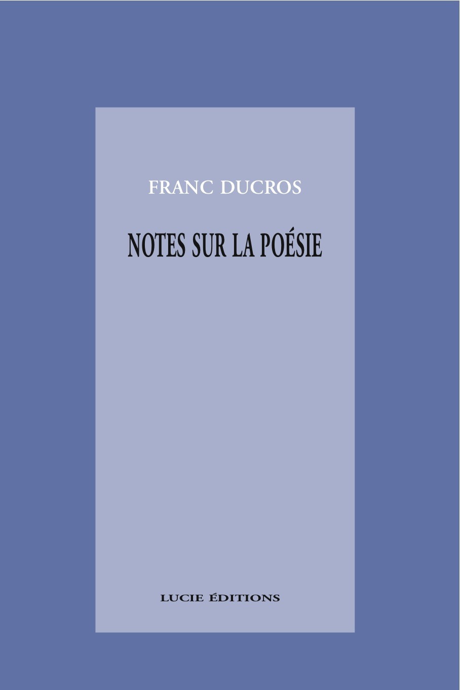 Couverture ebook de Notes sur la poésie, de Franc Ducros