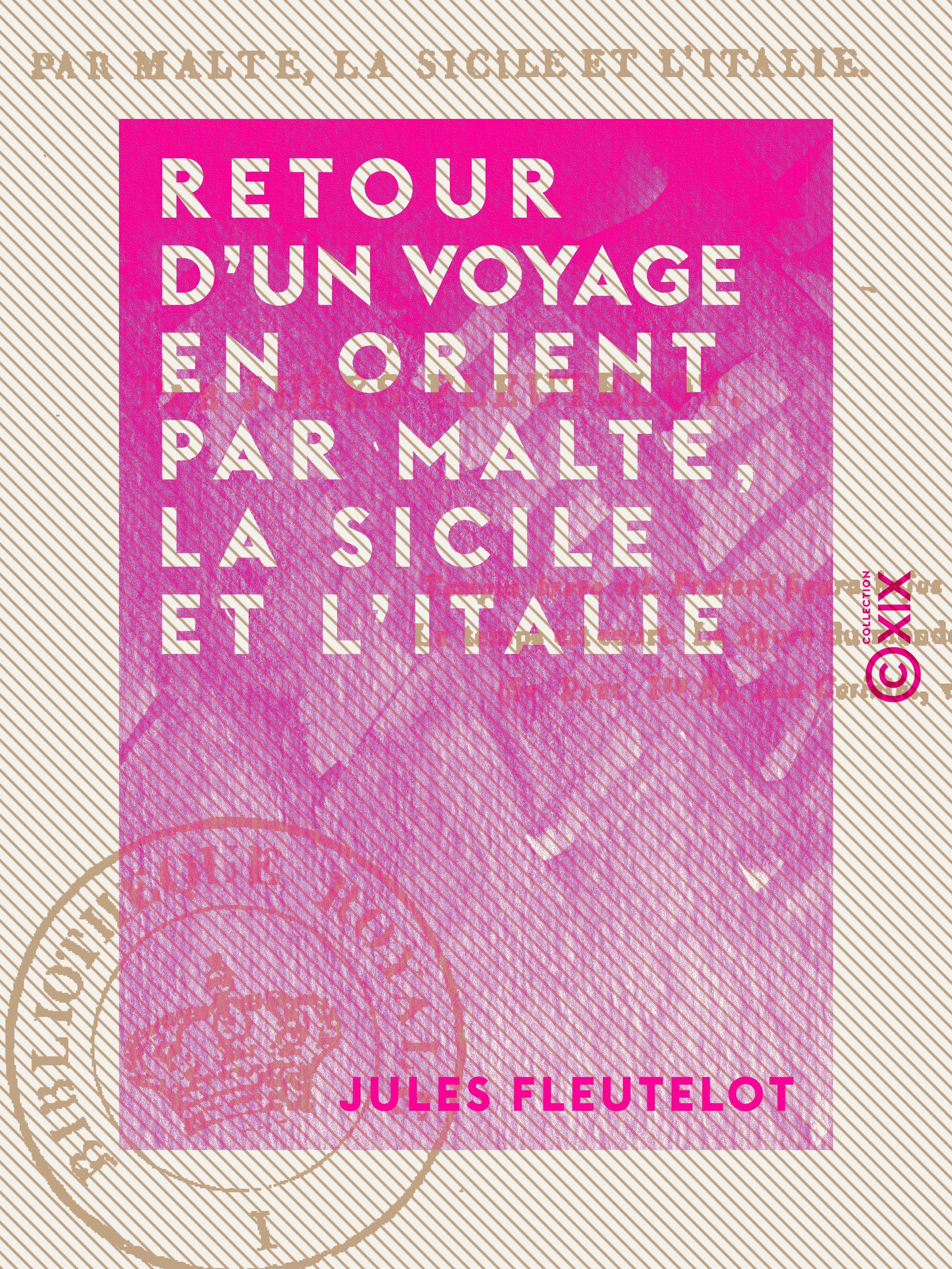 Couverture ebook de Retour d'un voyage en Orient par Malte, la Sicile et l'Italie, de Jules Fleutelot